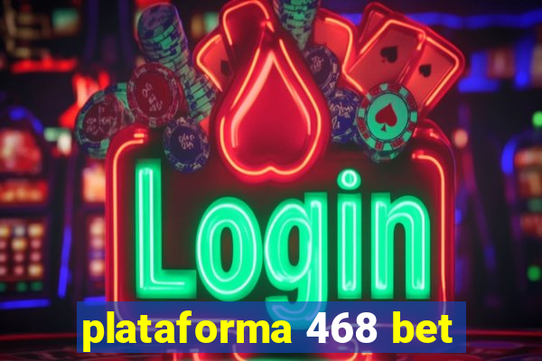 plataforma 468 bet